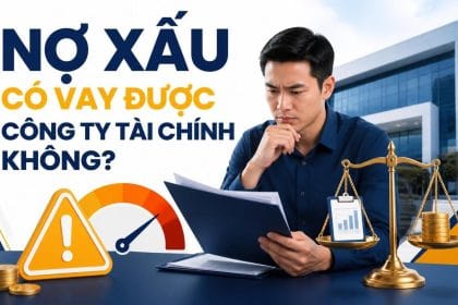Nợ xấu có vay được công ty tài chính không